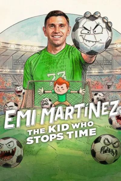 Emi Martínez Cậu Bé Ngừng Thời Gian (Dibu Martínez: El pibe que ataja el tiempo)